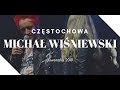 MICHAŁ WIŚNIEWSKI - koncert 2019 | CZĘSTOCHOWA
